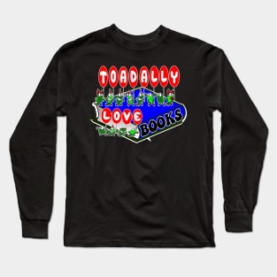 Toadally love books Long Sleeve T-Shirt